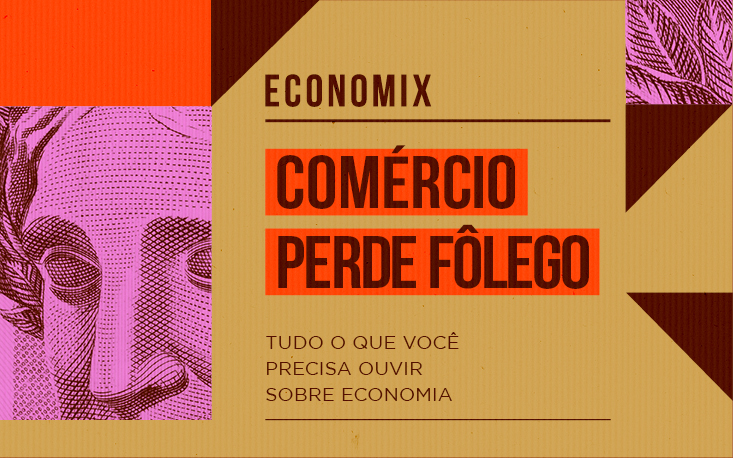 Comércio desacelera e “renda nova” pós-pandemia ganha mais peso para as vendas; ouça a análise no “Economix”