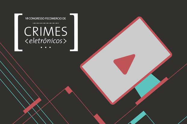 VII Congresso Fecomercio de Crimes Eletrônicos terá transmissão ao vivo pela internet