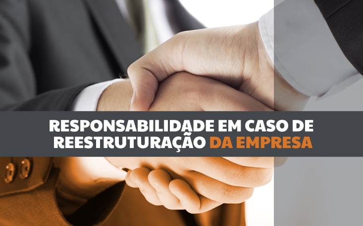 Reforma trabalhista: quais as mudanças em caso de reestruturação da empresa? Reforma trabalhista: quais as mudanças em caso de reestruturação da empresa?