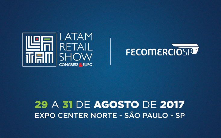 Mais completo evento de varejo da América Latina, Latam Retail Show acontece em São Paulo no mês de agosto