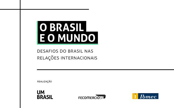 FecomercioSP, UM BRASIL e Ibmec promovem evento sobre os desafios do Brasil nas relações internacionais