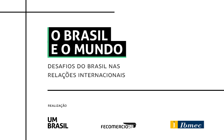FecomercioSP, UM BRASIL e Ibmec promovem evento sobre os desafios do Brasil nas relações internacionais FecomercioSP, UM BRASIL e Ibmec promovem evento sobre os desafios do Brasil nas relações internacionais