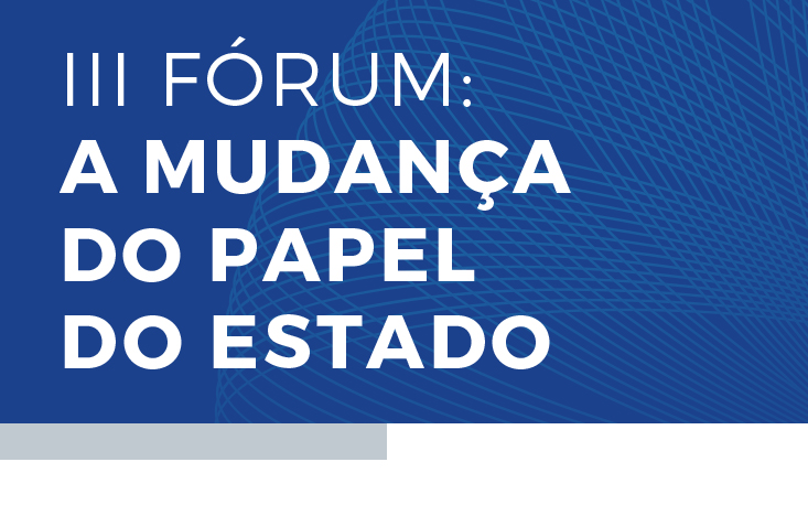 “III Fórum: A Mudança do Papel do Estado” discute as perspectivas da economia brasileira no novo governo