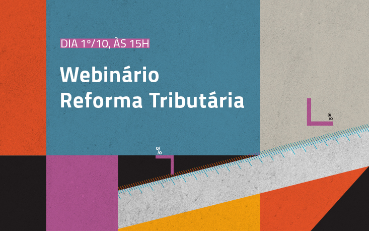 Webinário no dia 1º de outubro debate PEC da Reforma Tributária Webinário no dia 1º de outubro debate PEC da Reforma Tributária