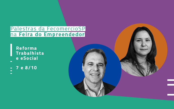 FecomercioSP leva temas como reforma trabalhista e eSocial para a Feira do Empreendedor 2019 FecomercioSP leva temas como reforma trabalhista e eSocial para a Feira do Empreendedor 2019