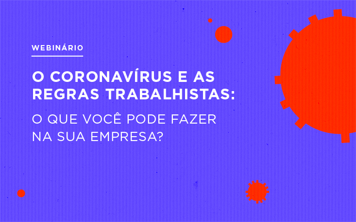 Webinário da FecomercioSP esclarece principais dúvidas trabalhistas durante crise do coronavírus