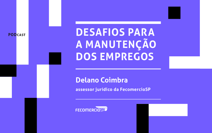 Ouça: especialista da FecomercioSP fala sobre a manutenção dos empregos dos funcionários diante da pandemia de covid-19 Ouça: especialista da FecomercioSP fala sobre a manutenção dos empregos dos funcionários diante da pandemia de covid-19