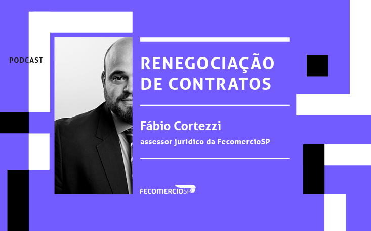 Ouça: especialista da FecomercioSP explica renegociação de contratos durante a pandemia Ouça: especialista da FecomercioSP explica renegociação de contratos durante a pandemia