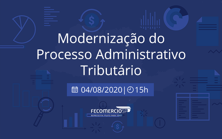 Momento de recuperação da economia requer debate da modernização do processo administrativo tributário