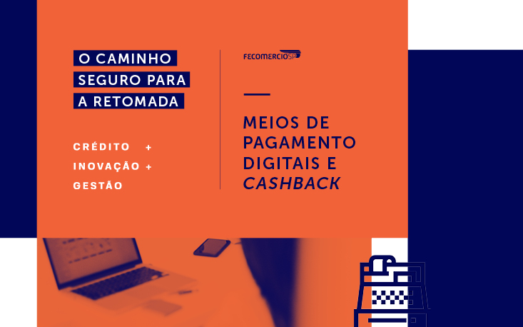 Clientes perdem medo de meios de pagamento digitais e do cashback