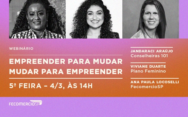 Webinário sobre motivações, estratégias e desafios para a mulher empreendedora abre série especial da FecomercioSP