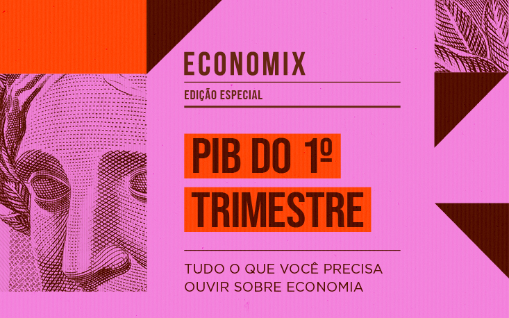 Melhor do que o esperado? Entenda a alta de 1,2% do PIB no primeiro trimestre