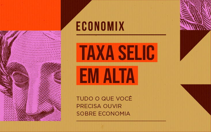Taxa Selic em alta: é o fim da era de juros baixos no Brasil?