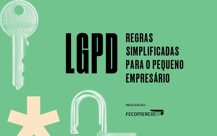 LGPD mais simples: entenda as novas regras para pequenas empresas