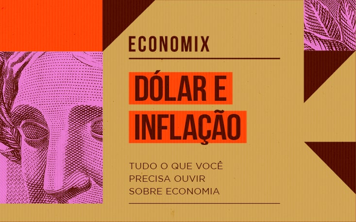 Repique do dólar e inflação generalizada impõem novos desafios à economia Repique do dólar e inflação generalizada impõem novos desafios à economia