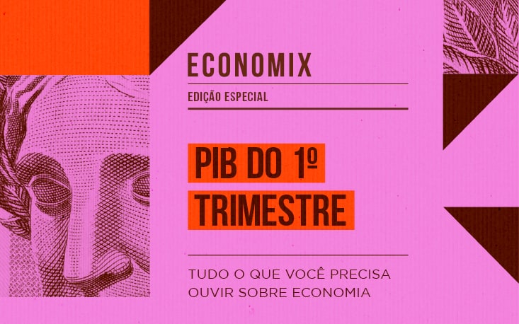 Serviços puxam alta do PIB no primeiro trimestre; ouça o podcast