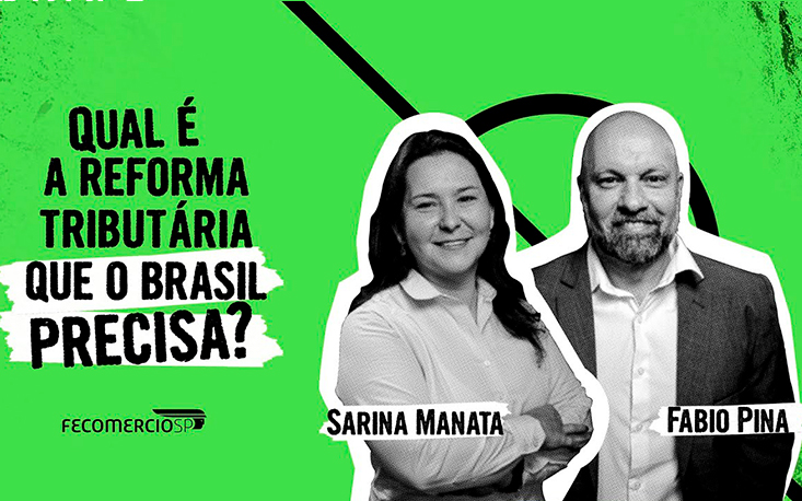 Mesacast: o que a Reforma Tributária precisa contemplar para ser benéfica às empresas, aos consumidores e à economia em geral? 