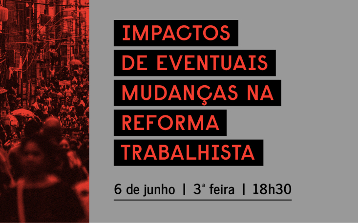 Evento debate reflexos de possíveis mudanças na Reforma Trabalhista; participe!