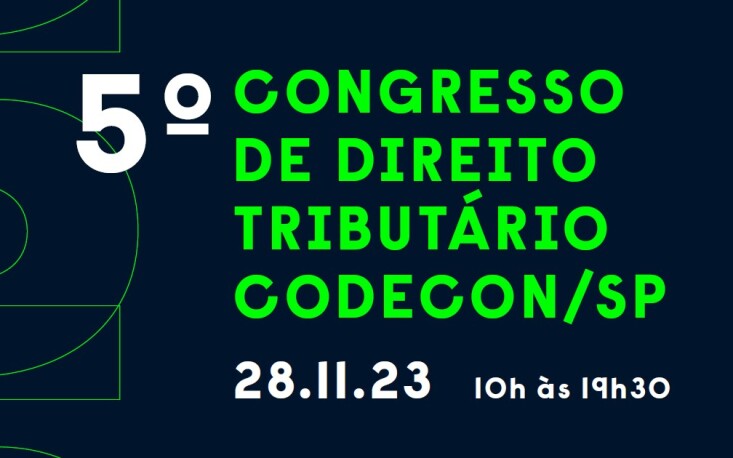 5º Congresso Codecon: fique por dentro dos principais temas do Direito Tributário atual 5º Congresso Codecon: fique por dentro dos principais temas do Direito Tributário atual