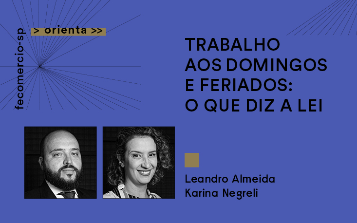 FecomercioSP Orienta: regras que valem para o trabalho aos domingos e feriados