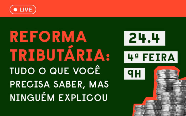 Live detalha tudo o que a sua empresa precisa saber sobre a Reforma Tributária Live detalha tudo o que a sua empresa precisa saber sobre a Reforma Tributária